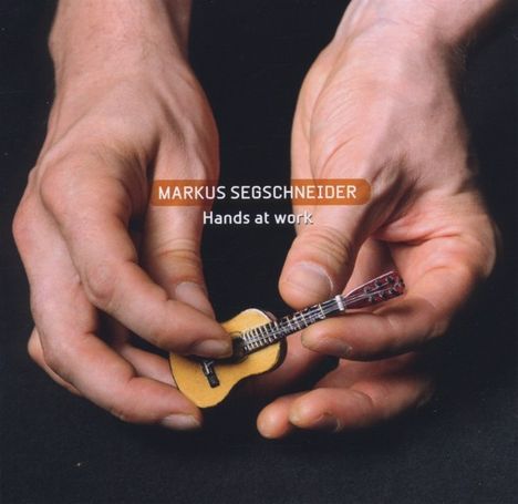 Markus Segschneider (geb. 1971): Hands At Work, CD