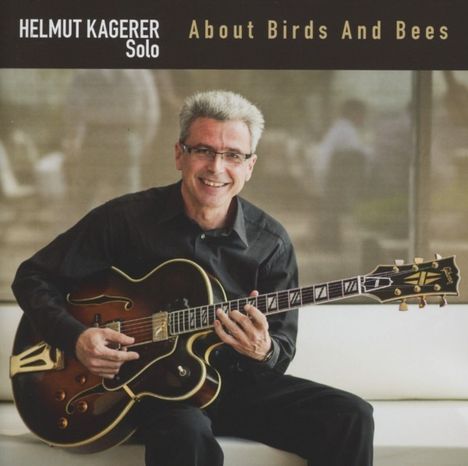 Helmut Kagerer (geb. 1961): About Birds And Bees, CD