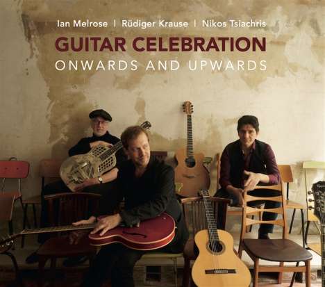 Ian Melrose, Rüdiger Krause &amp; Nikos Tsiachris: Onwards and Upwards (Guitar Celebration), CD