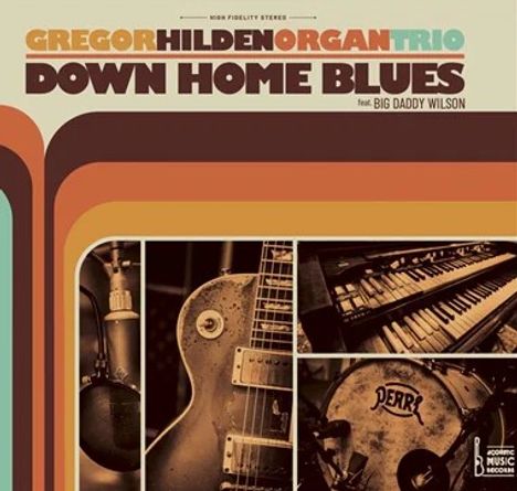 Text: "Gregor Hilden Organ Trio, Down Home Blues feat. Big Daddy Wilson." Drei Retro-Instrumentenfotos, Musik-Albumstil.
