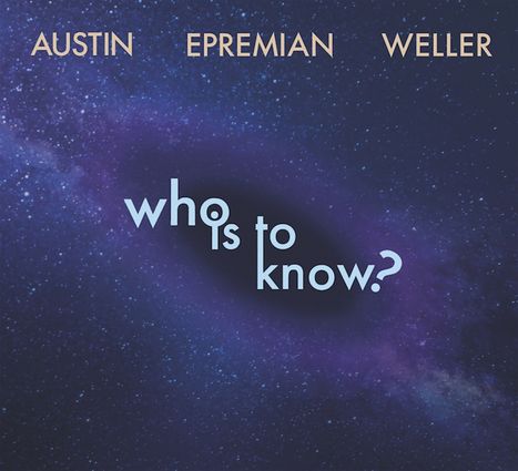 Ray Austin, Johannes Epremian &amp; Chris Weller: Who Is To Know?, CD