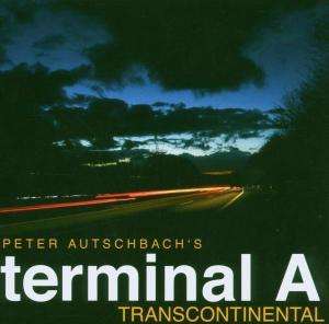Terminal A   (Peter Autschbach): Transcontinental, CD