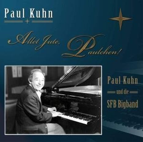 Paul Kuhn (1928-2013): Allet Jute, Paulchen! - Zum 80. Geburtstag, CD