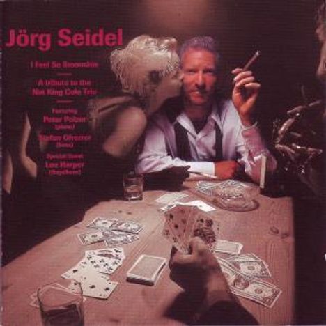 Jörg Seidel: I Feel So Smoochie: A Tribute To The Nat King Cole Trio, CD