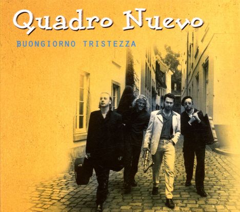 Quadro Nuevo: Buongiorno Tristezza, CD