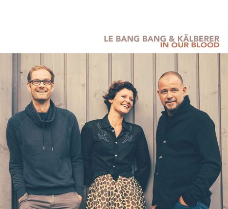 Le Bang Bang & Kälberer: In Our Blood, CD