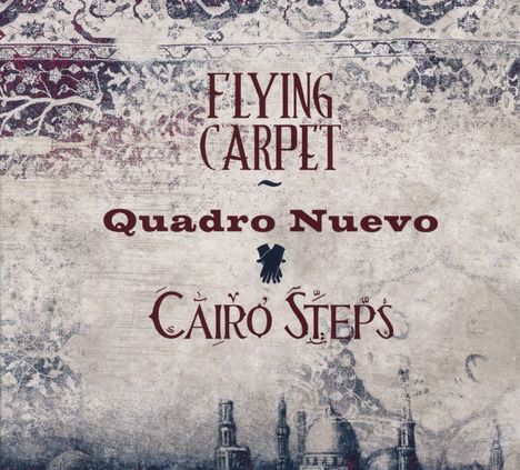 Quadro Nuevo &amp; Cairo Steps: Flying Carpet, CD