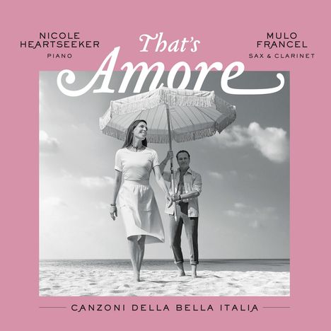 Mulo Francel &amp; Nicole Heartseeker: That's Amore: Canzoni Della Bella Italia, CD