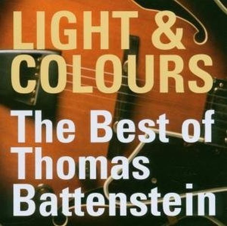 Thomas Battenstein: Light &amp; Colours: The Best Of Thomas Battenstein, CD
