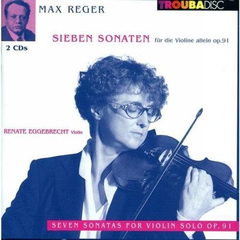 Max Reger (1873-1916): Sonaten f.Violine solo op.91 Nr.1-6, 2 CDs