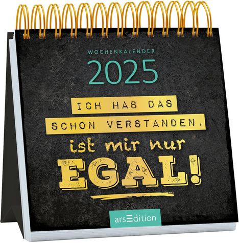 Mini-Wochenkalender Ich hab das schon verstanden, ist mir nur egal! 2025, Kalender