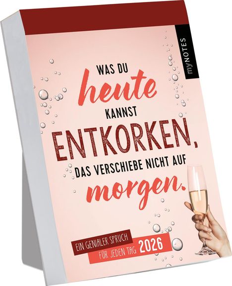 Abreißkalender Was du heute kannst entkorken, das verschiebe nicht auf morgen. 2026, Kalender