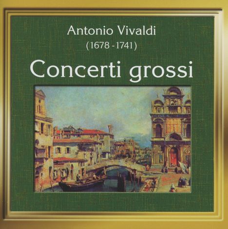 Antonio Vivaldi (1678-1741): Konzerte für mehrere Instrumente "Concerti Grossi", CD