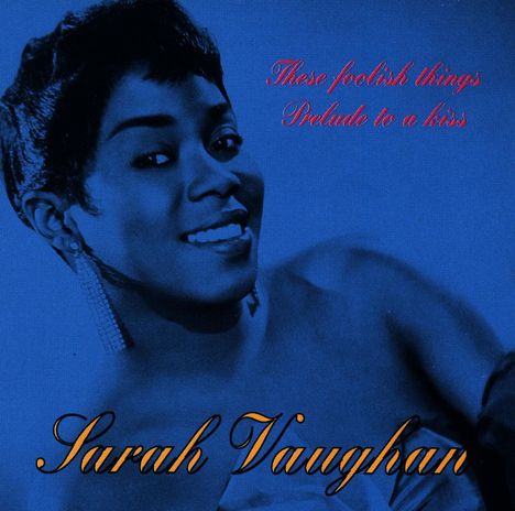 Sarah Vaughan (1924-1990): These Foolish Things Prelude To A Kiss, CD