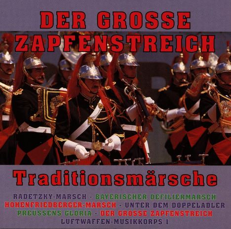 Der große Zapfenstreich: Traditionsmärsche, CD