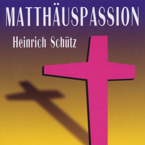 Heinrich Schütz (1585-1672): Matthäus-Passion SWV 479, CD