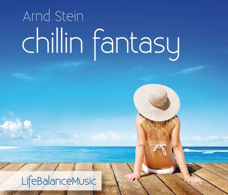 Arnd Stein: Chillin Fantasy: Life Balance Music, CD