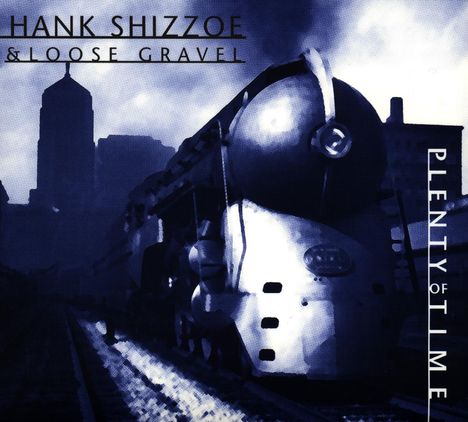 Hank Shizzoe: Plenty Of Time, CD