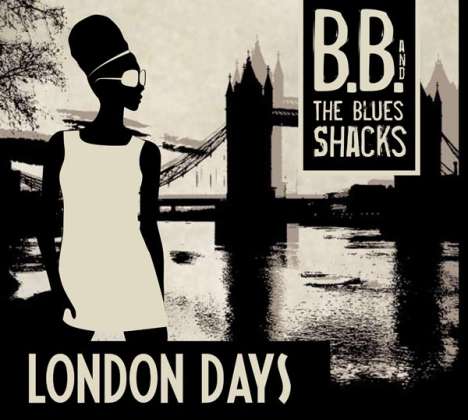 B.B. &amp; The Blues Shacks: London Days, CD