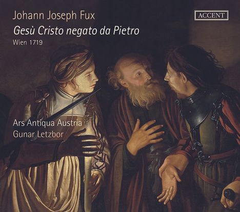 Johann Joseph Fux (1660-1741): Gesu Cristo negato da Pietro (Wien 1719), 2 CDs