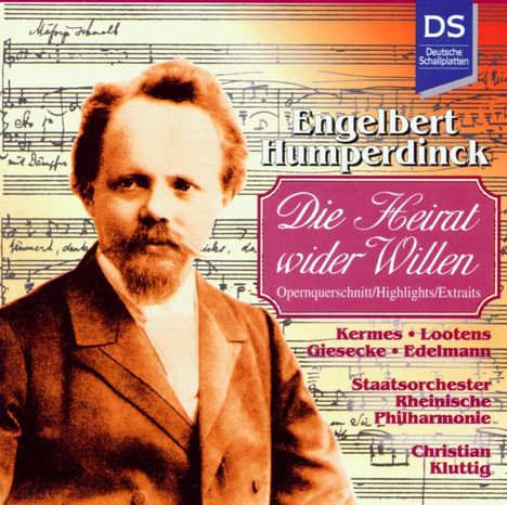 Engelbert Humperdinck (1854-1921): Die Heirat wieder Willen (Ausz.), CD