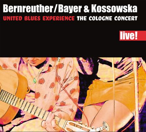 United Blues Experience (Bernreuther, Bayer &amp; Kossowska): The Cologne Concert, CD