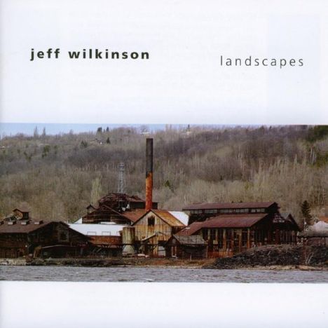 Jeff Wilkinson: Landscapes, CD