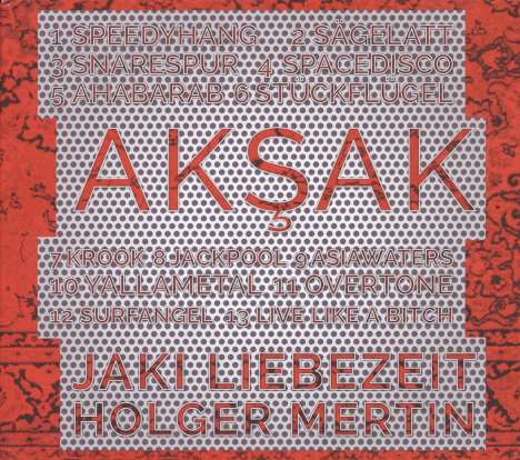 Jaki Liebezeit &amp; Holger Mertin: Aksak, CD