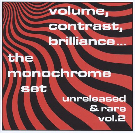The Monochrome Set: Volume, Contrast, Brilliance... Unreleased &amp; Rare Vol. 2, CD