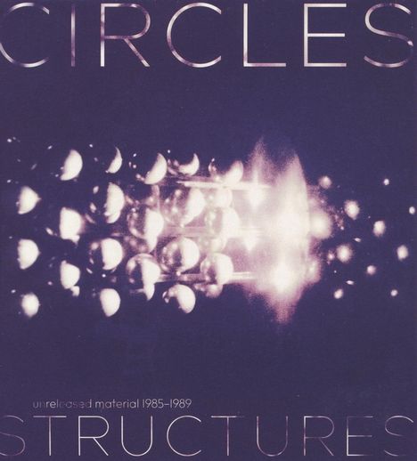 Circles: Structures: Unreleased Material 1985 - 1989, CD