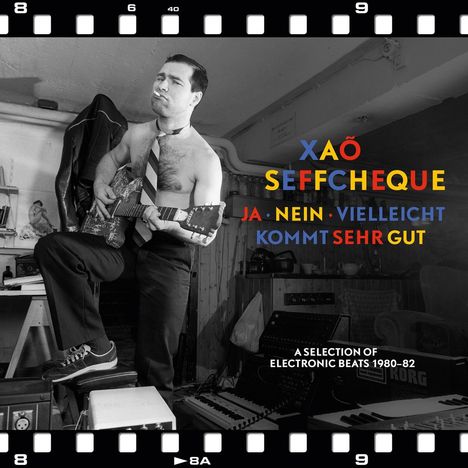 Xaõ Seffcheque: Ja • Nein • Vielleicht / Kommt shr gut: A Selection Of Electronic Beats 1980 - 82, CD