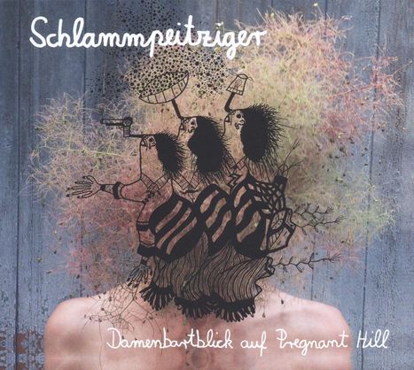 Schlammpeitziger: Damenbartblick auf Pregnant Hill, 1 LP und 1 CD