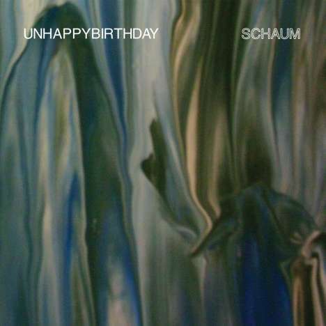 Unhappybirthday: Schaum, 1 LP und 1 CD