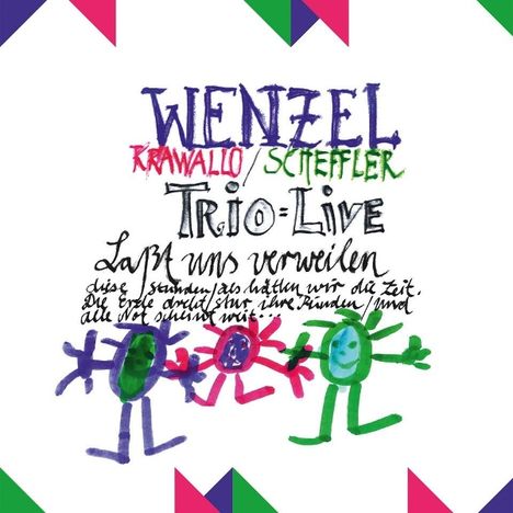 Text in bunten, handschriftlichen Buchstaben: "Wenzel, Rawallo, Scheffler, Trio Live, Laßt uns verweilen." Bunte Figuren unten.