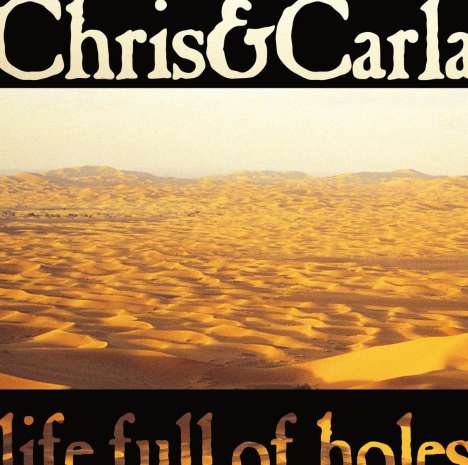 Chris &amp; Carla: Life Full Of Holes, 2 LPs und 1 CD