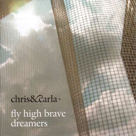 Chris &amp; Carla: Fly High Brave Dreamers (Limited Edition), 2 LPs und 1 CD