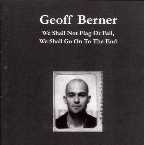Geoff Berner: We Shall Not Flag Or Fail, We Shall Go On To The End, CD