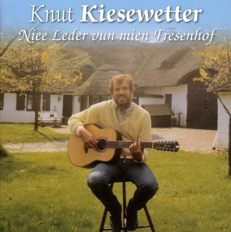 Knut Kiesewetter (1941-2016): Niee Leder vun mien Fresenhof, CD
