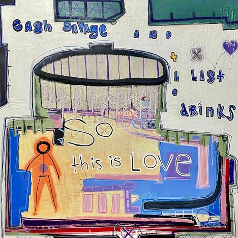 Cash Savage &amp; The Last Drinks: So This Is Love, CD