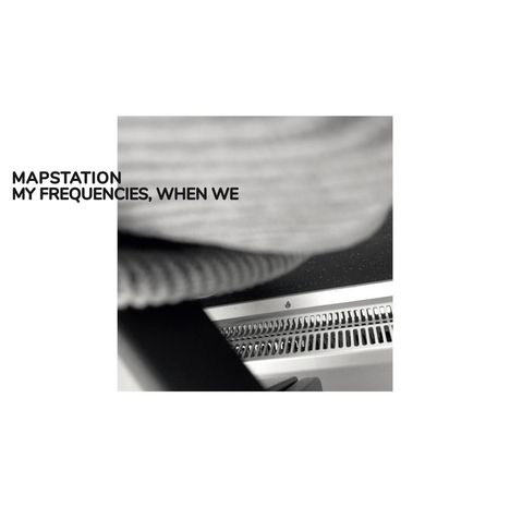 Mapstation: My Frequencies, When We, CD