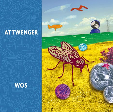 Links der Text "ATTWENGER WOS" auf blauem Hintergrund. Rechts eine Illustration mit Landschaft, Fliege und kugelförmigen Objekten.