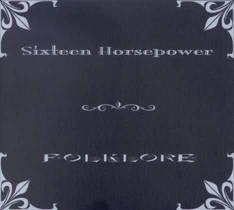 Schriftzug: "Sixteen Horsepower", darunter "Folklore". Dunkler Hintergrund mit dekorativen Eckmustern.