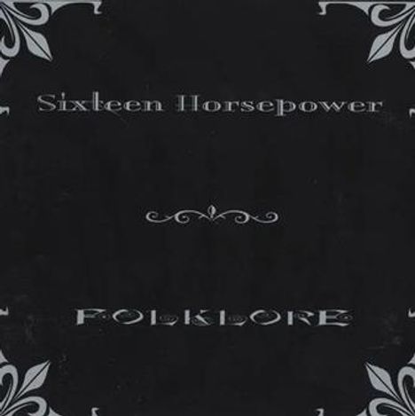 Oben "Sixteen Horsepower", unten "Folklore". Verzierungen in den Ecken. Dunkler Hintergrund.