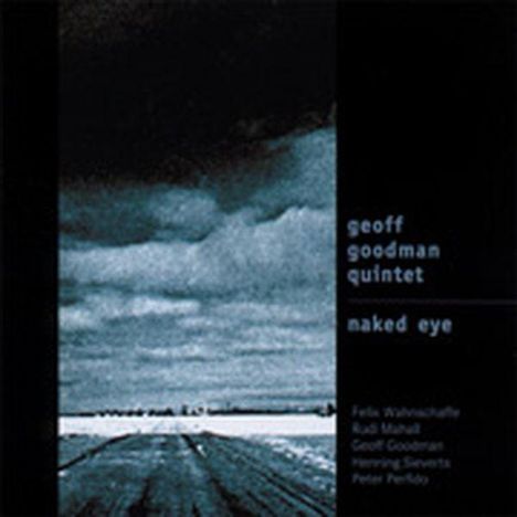 Geoff Goodman (geb. 1956): Naked Eye, CD