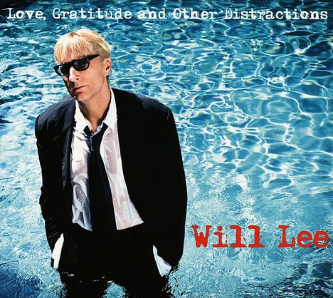 Will Lee: Love, Gratitude &amp; Other Distractions, CD