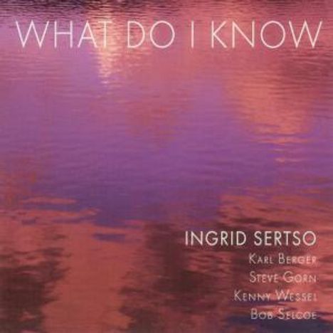 Ingrid Sertso: What Do I Know, CD