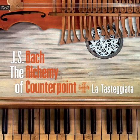 Text: J.S. Bach, The Alchemy of Counterpoint, La Tasteggiata. 
Zu sehen sind Teile von Musikinstrumenten.