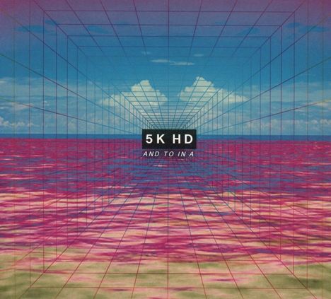5K HD: And To In A, CD