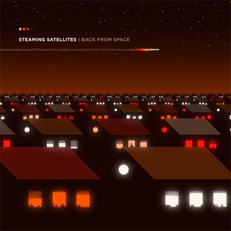 Steaming Satellites: Back From Space (180g), LP