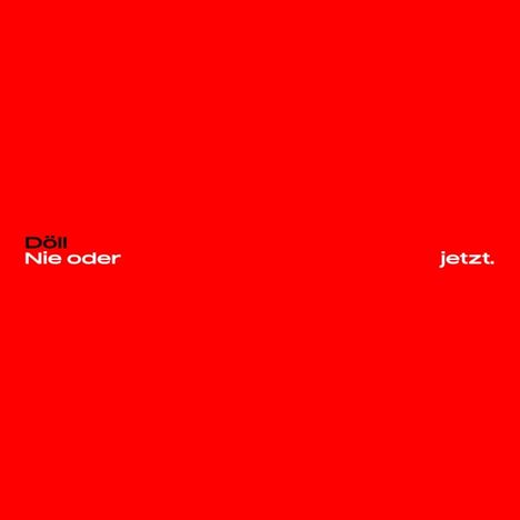 Döll: Nie oder jetzt. (Limited-Premium-Edition) (Red Vinyl), 2 LPs